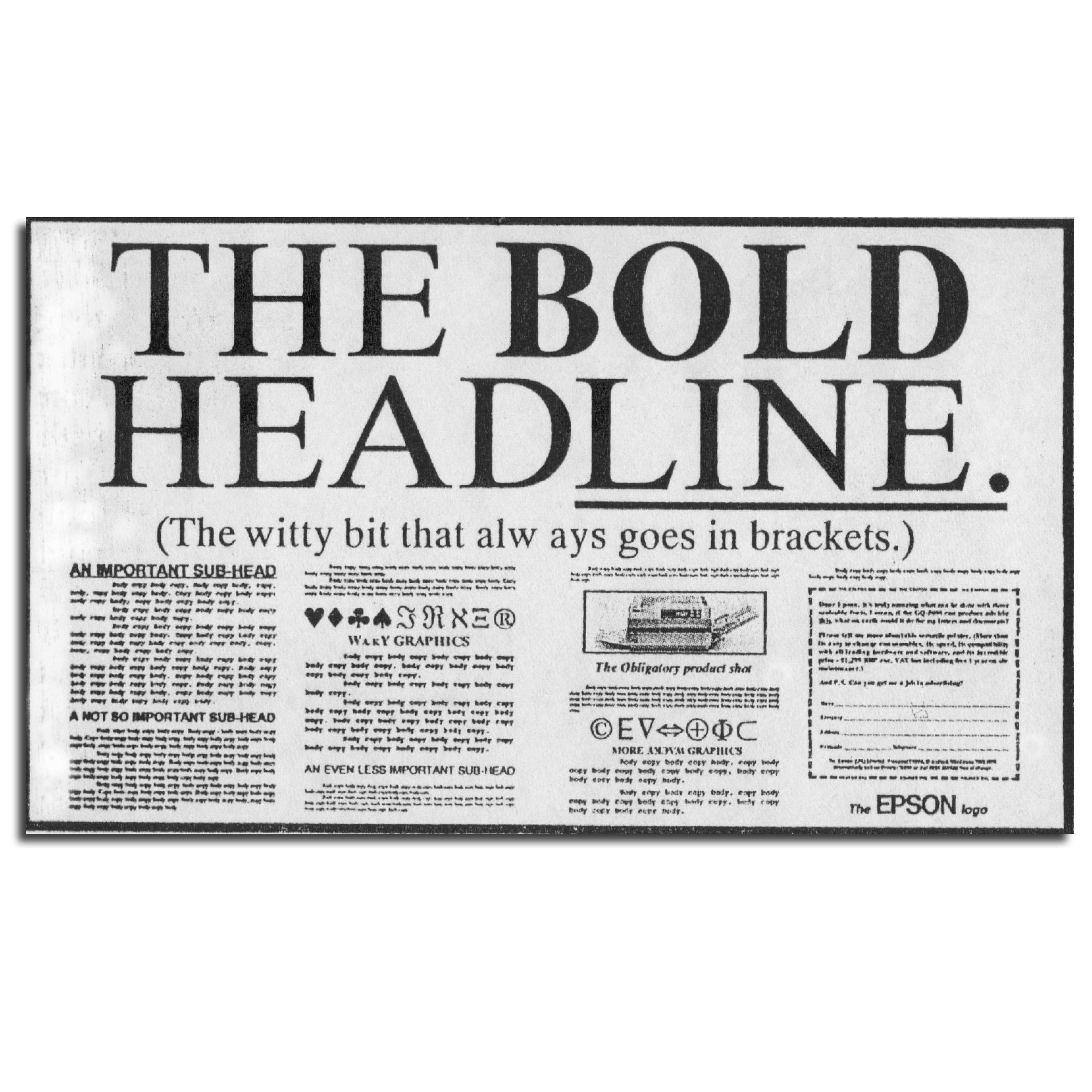 Black and white press ad parodying a press ad. Witty copywriting for Epson ink jet printer.