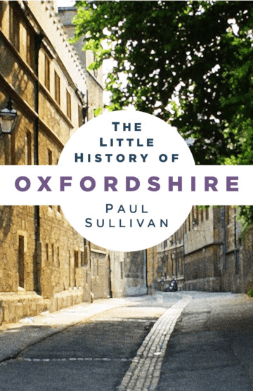 Paul Sullivan History of Oxfordshire second edition The History Press 2023