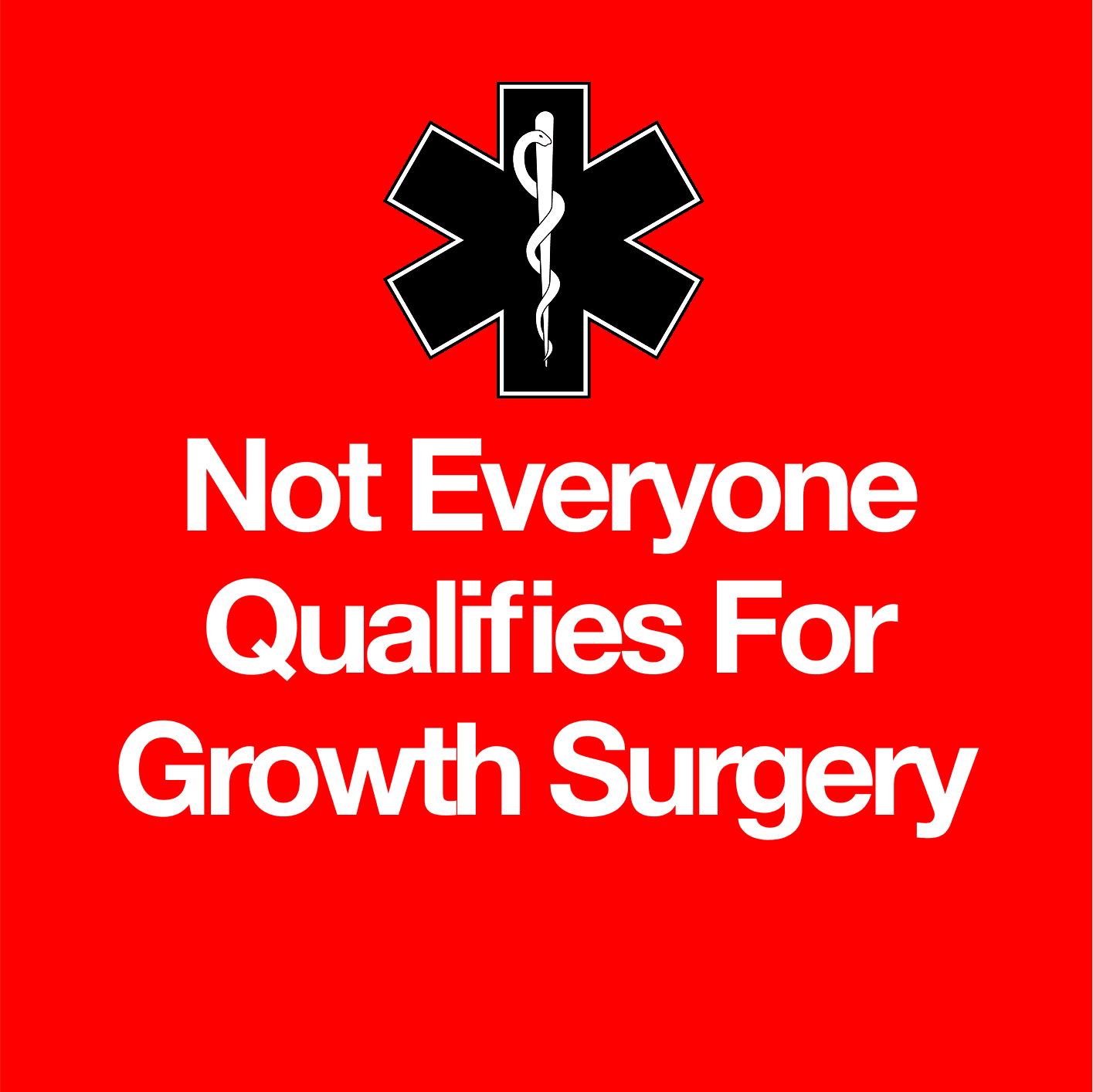 Not Everyone Qualifies For Growth Surgery