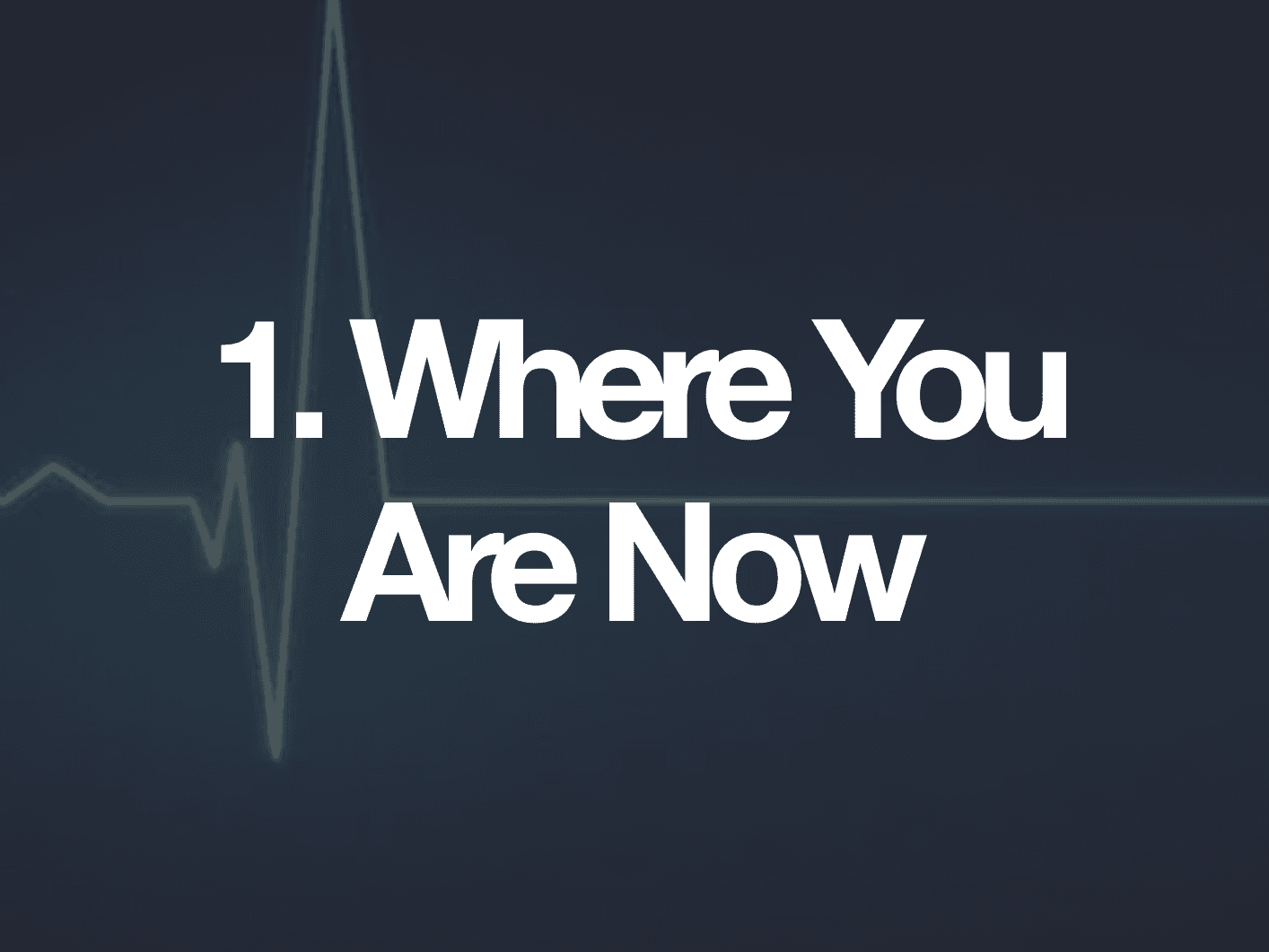 1. Where You Are Now