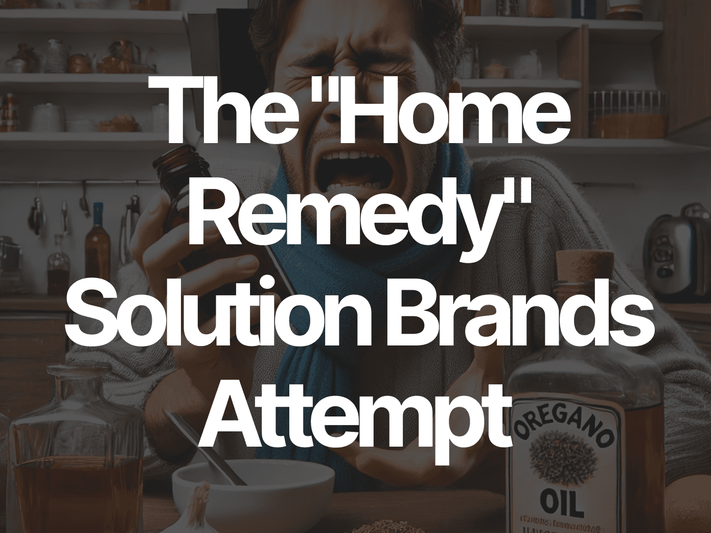 The "Home Remedy" Solution Brands Attempt: