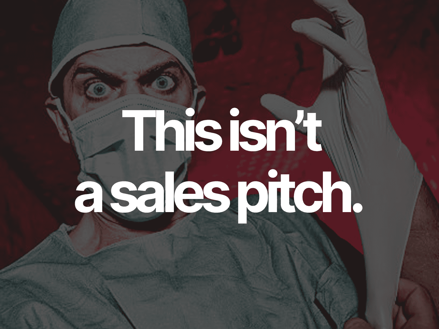 This isn’t a sales pitch.