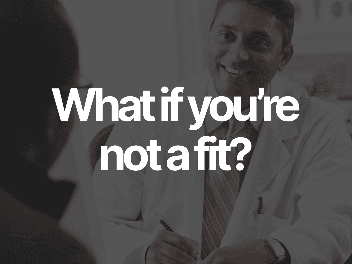 What if you’re not a fit?