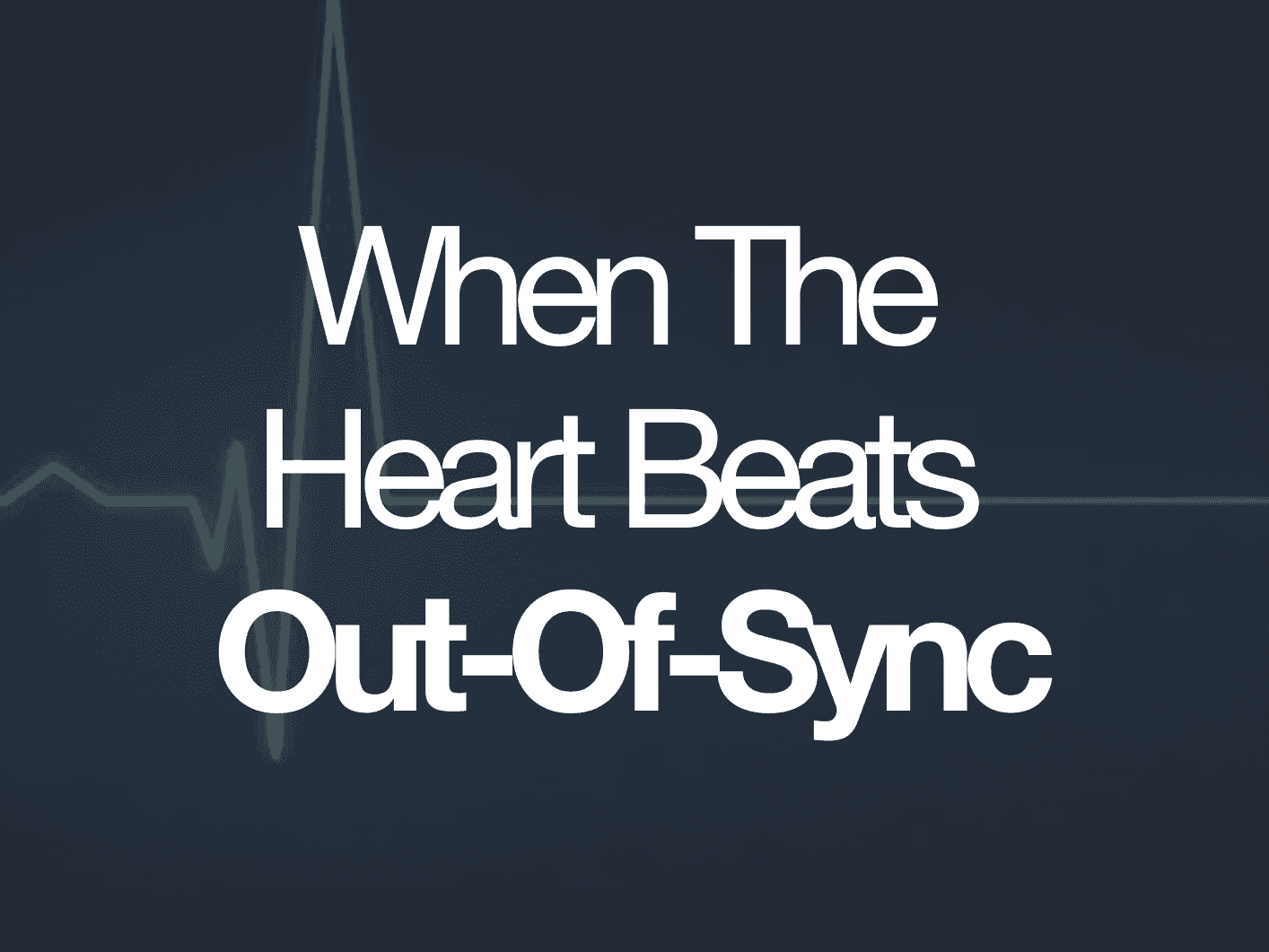 The Heart Of Marketing Beats Out-Of-Sync